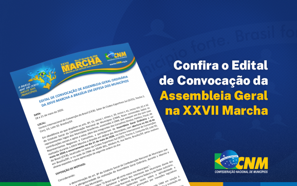 CNM CONVOCA MUNICÍPIOS FILIADOS PARA ASSEMBLEIA GERAL NA XXVII MARCHA.